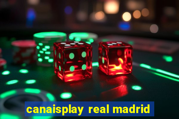 canaisplay real madrid